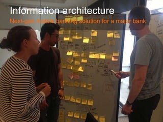 Information architecture
Next-gen mobile banking solution for a major bank
 