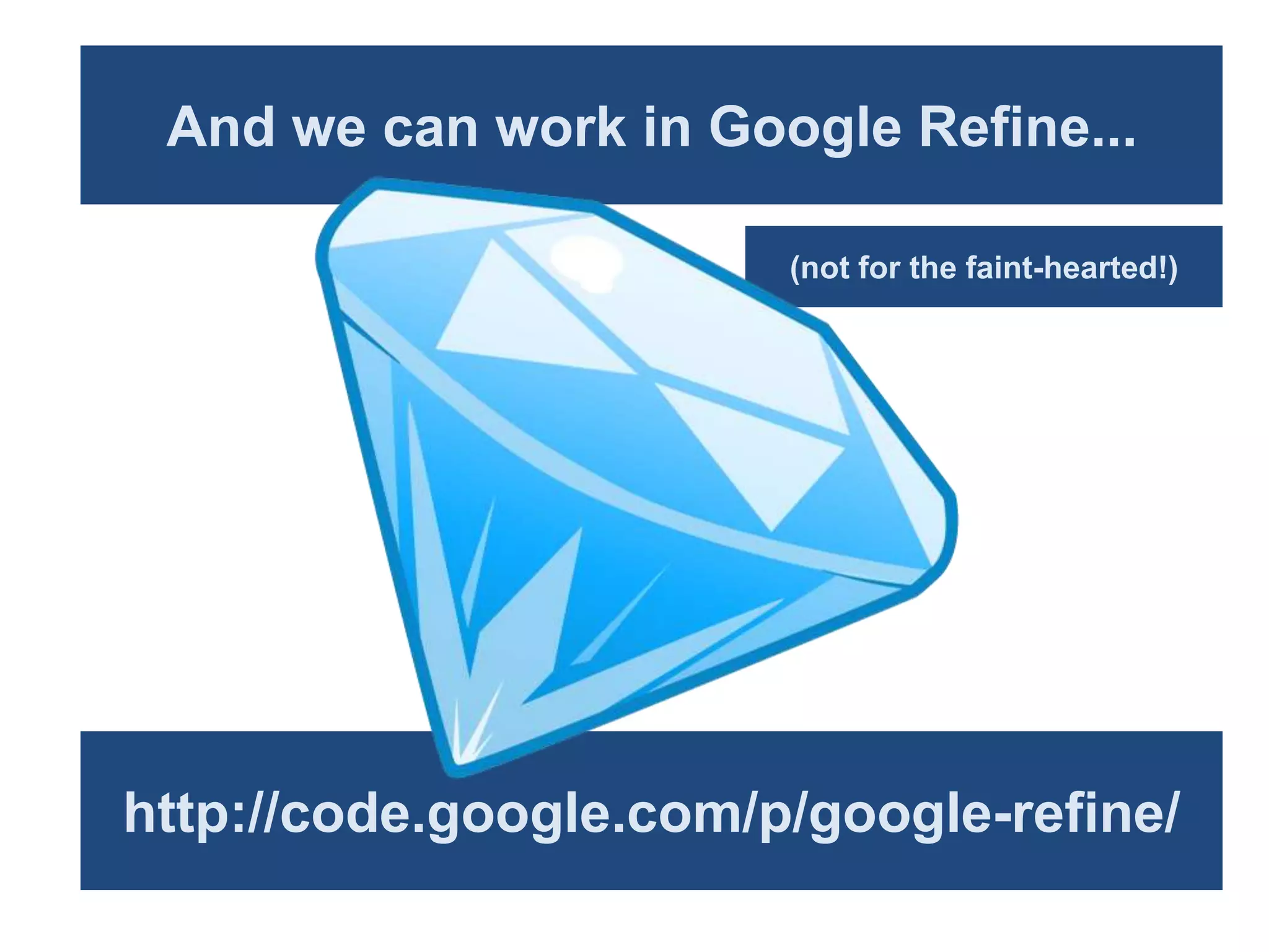 And we can work in Google Refine...

                        (not for the faint-hearted!)




http://code.google.com/p/google-refine/
 