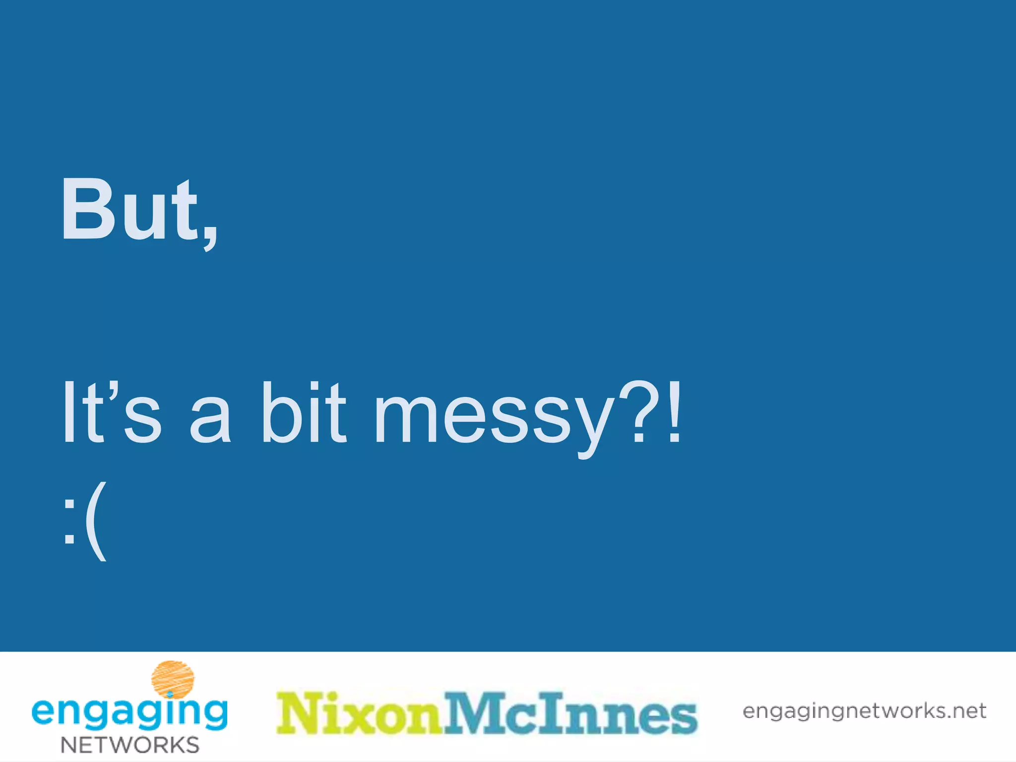 But,

It’s a bit messy?!
:(
 