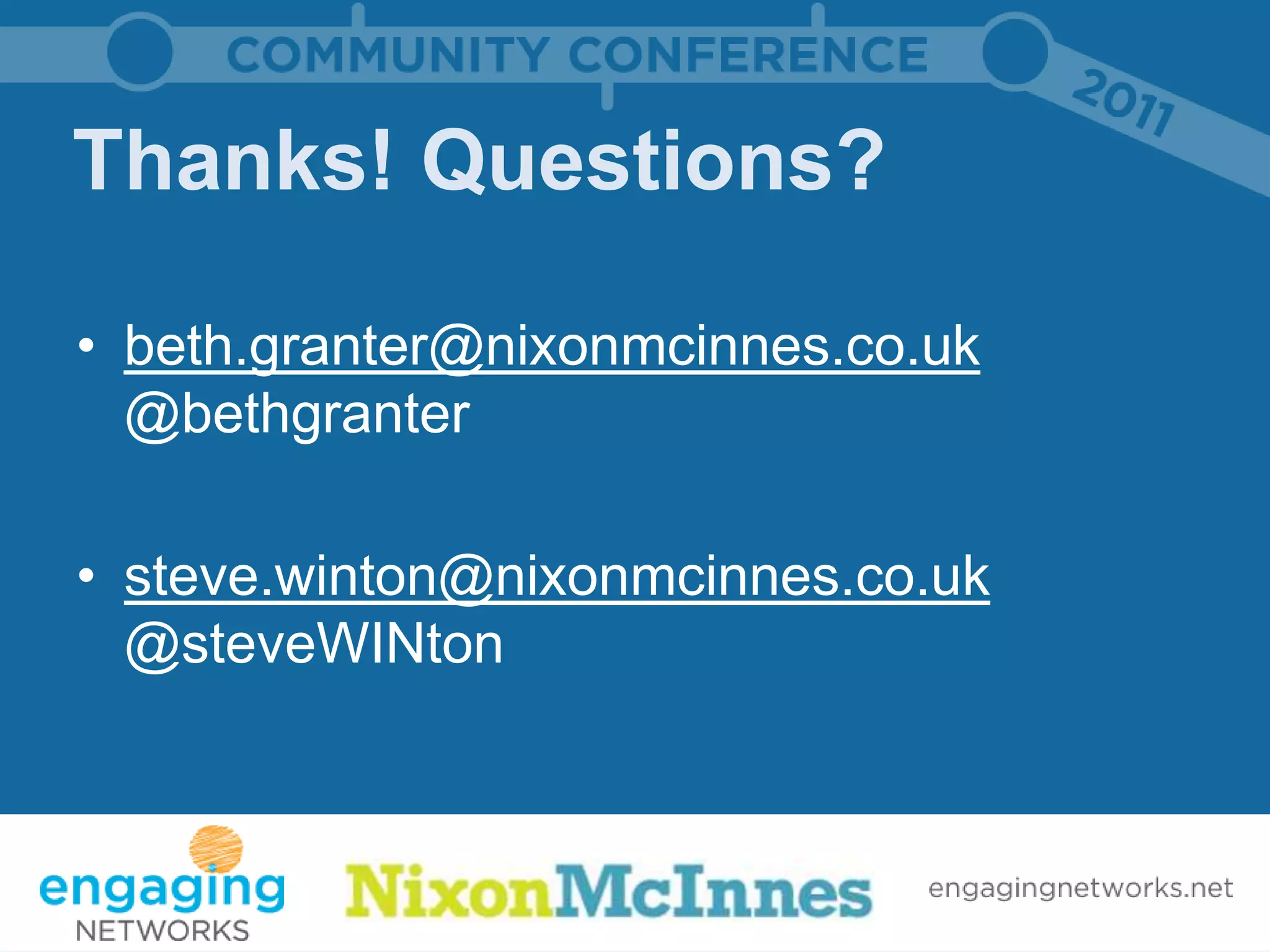 Thanks! Questions?

• beth.granter@nixonmcinnes.co.uk
  @bethgranter

• steve.winton@nixonmcinnes.co.uk
  @steveWINton
 