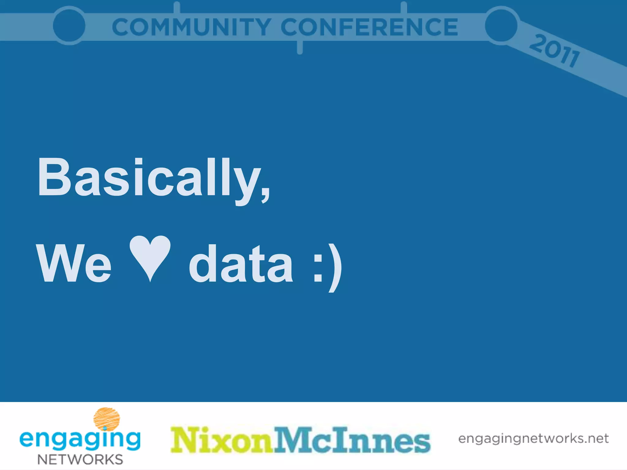 Basically,
We ♥ data :)
 