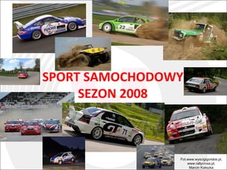 SPORT SAMOCHODOWY SEZON 2008 Fot.www.wyscigigorskie.pl, www.rallycross.pl, Marcin Kaliszka 
