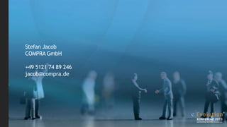 Stefan Jacob
COMPRA GmbH
+49 5121 74 89 246
jacob@compra.de

 