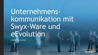Unternehmenskommunikation mit
Swyx-Ware und
eEvolution
COMPRA GmbH

 