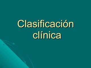 Clasificación  clínica 