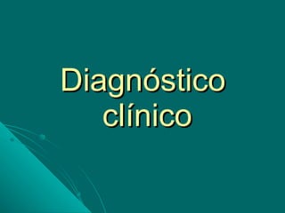 Diagnóstico  clínico 
