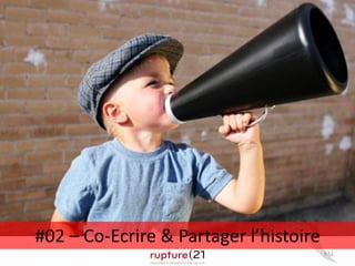 P.51
#02 – Co-Ecrire & Partager l’histoire
 