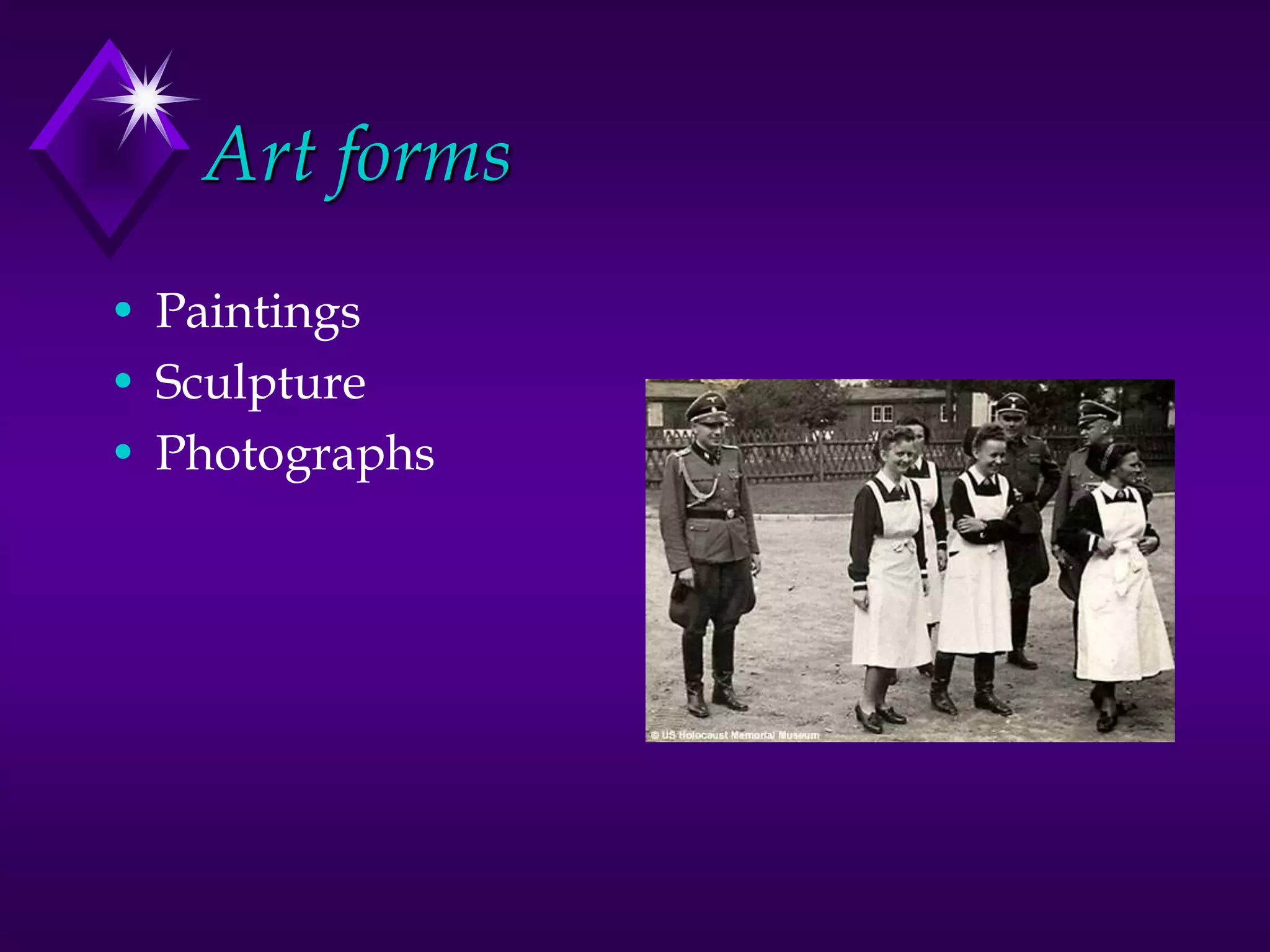 Art forms
• Paintings
• Sculpture
• Photographs
 