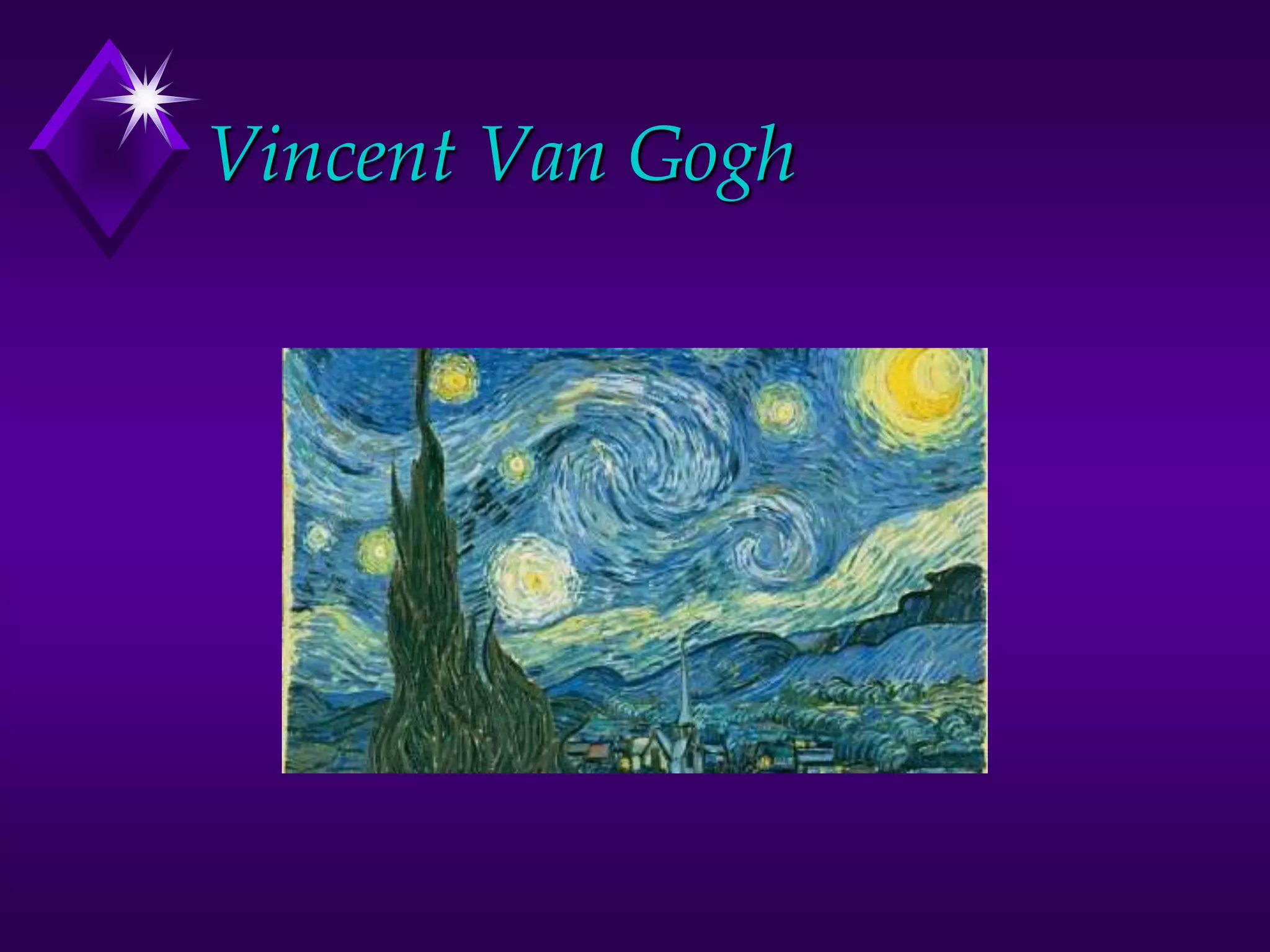 Vincent Van Gogh
 