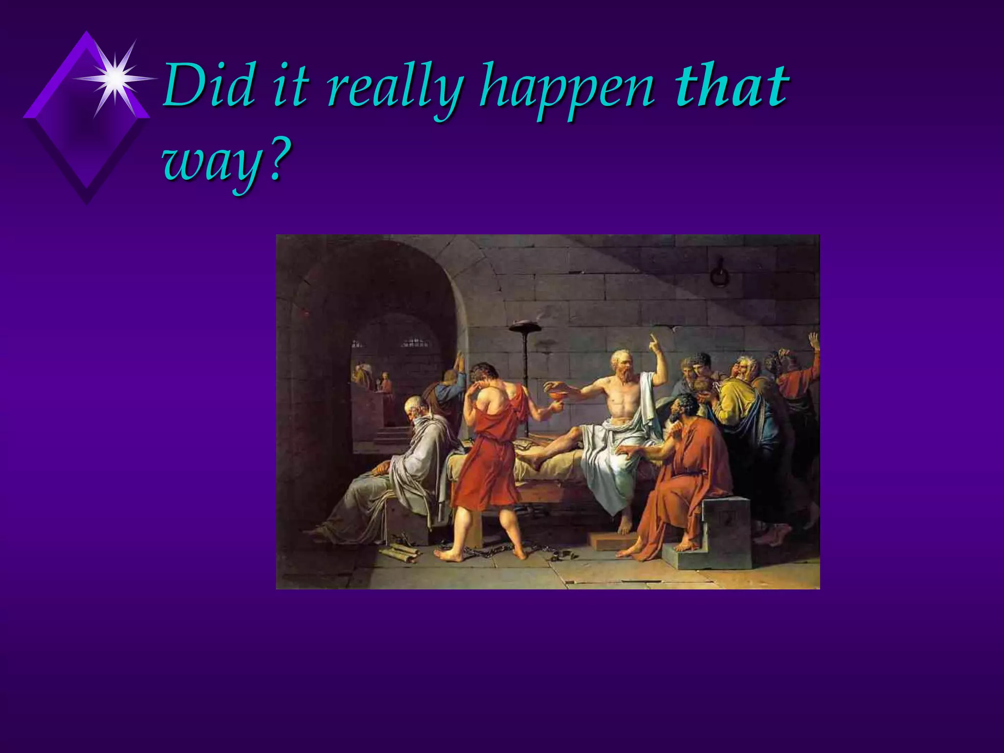 Did it really happen that
way?
 