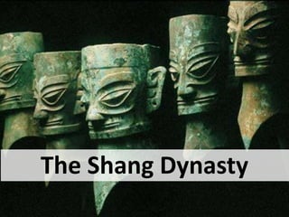 The Shang Dynasty
 