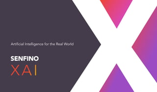 SENFINO
Artificial Intelligence for the Real World
 
