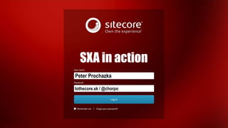 SXA in action by Peter Prochazka (tothecore.sk / @chorpo) Log out | Peter Prochazka
Peter Prochazka
tothecore.sk / @chorpo
SXA in action
 