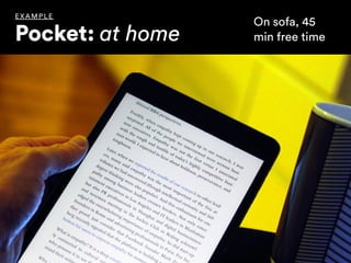 EX AMPLE
Pocket: at home
On sofa, 45 
min free time
 