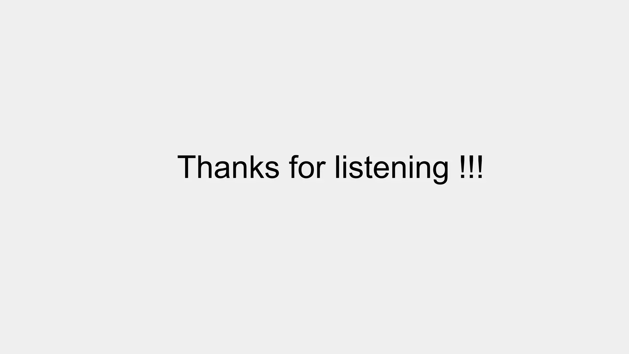 Thanks for listening !!!
