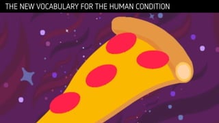 THE NEW VOCABULARY FOR THE HUMAN CONDITION
 