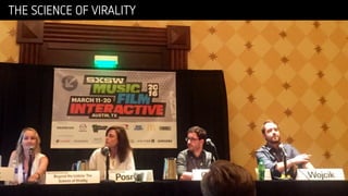 THE SCIENCE OF VIRALITY
 