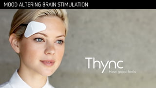 Confidential © 2016Confidential © 2016
MOOD ALTERING BRAIN STIMULATION
 