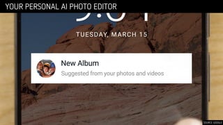 SOURCE: GOOGLE
YOUR PERSONAL AI PHOTO EDITOR
 