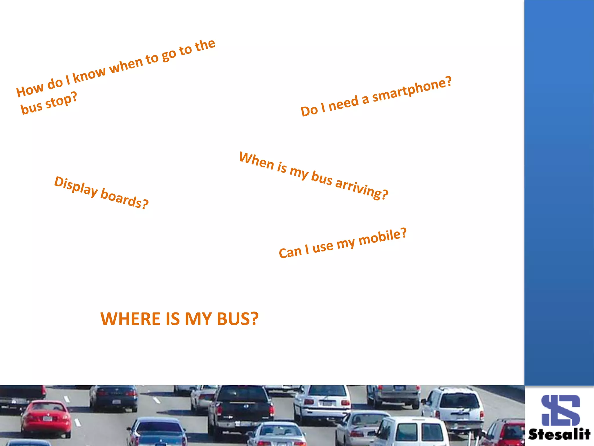 WHERE IS MY BUS?
 