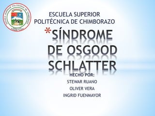 HECHO POR:
STEWAR RUANO
OLIVER VERA
INGRID FUENMAYOR
*
ESCUELA SUPERIOR
POLITÉCNICA DE CHIMBORAZO
 