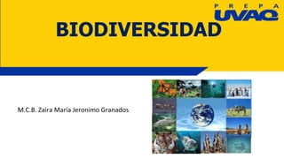 M.C.B. Zaira María Jeronimo Granados
BIODIVERSIDAD
 