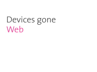 Devices gone
Web
 