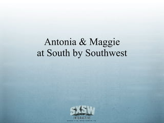 Antonia & Maggie at South by Southwest 