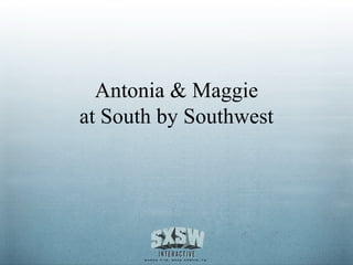 Antonia & Maggie at South by Southwest 