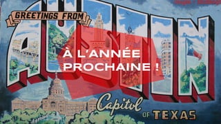 À L’ANNÉE
PROCHAINE !
 