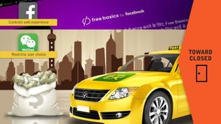 TOWARD  
CLOSED
Controls web experience
Restricts user choice
 