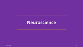 Neuroscience
3/24/2017 3
 