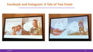 Facebook and Instagram: A Tale of Two Feeds
3/24/2017 35
 