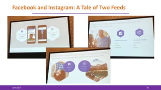 Facebook and Instagram: A Tale of Two Feeds
3/24/2017 36
 