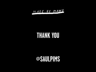 THANK YOU


@SAULPIMS
 