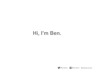 Hi, I’m Ben.
 