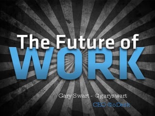Gary Swart - @garyswart CEO @oDesk 