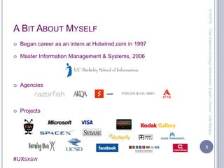 A Bit About MyselfBegan career as an intern at Hotwired.com in 1997Master Information Management & Systems, 2006AgenciesProjects3/13/20103"User Experience Design Deliverables: Expert's Choice" - Lilia Manguy