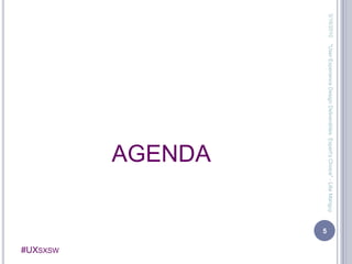 AGENDA3/13/20105"User Experience Design Deliverables: Expert's Choice" - Lilia Manguy