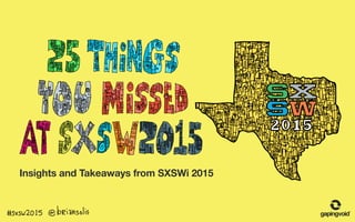 Insights and Takeaways from SXSWi 2015
 