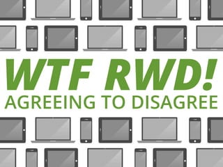WTF TO DISAGREE
RWD!
AGREEING

 