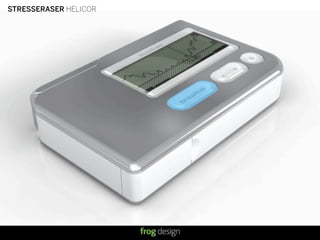 STRESSERASER HELICOR




                       © 2008 frog design. Conﬁdential & Proprietary.
 