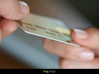 © 2008 frog design. Conﬁdential & Proprietary.   13
 