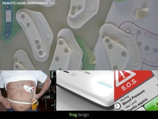 REMOTE HOME MONITORING ITALY




                               © 2008 frog design. Conﬁdential & Proprietary.
 