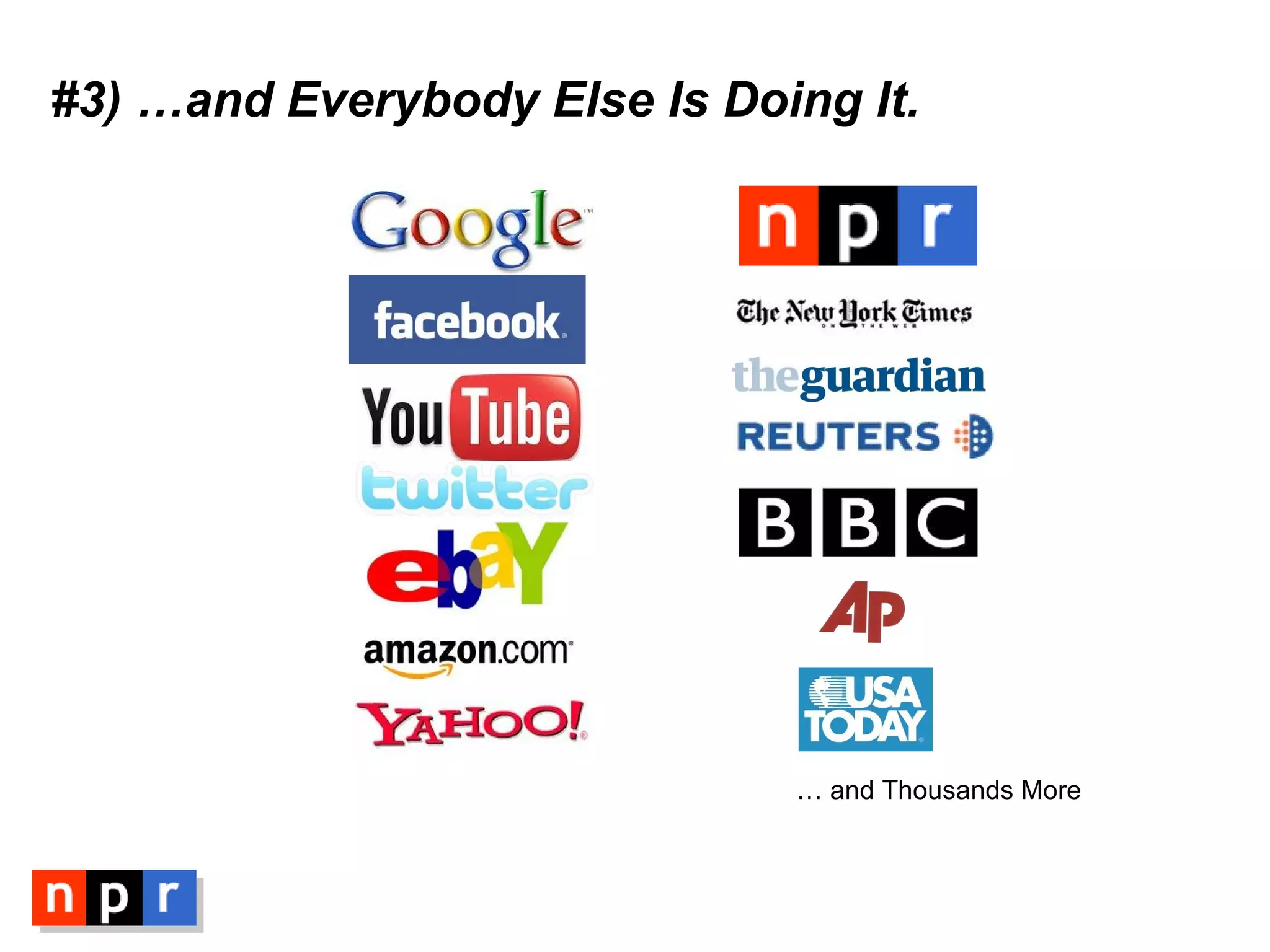 #3) …and Everybody Else Is Doing It. …  and Thousands More 