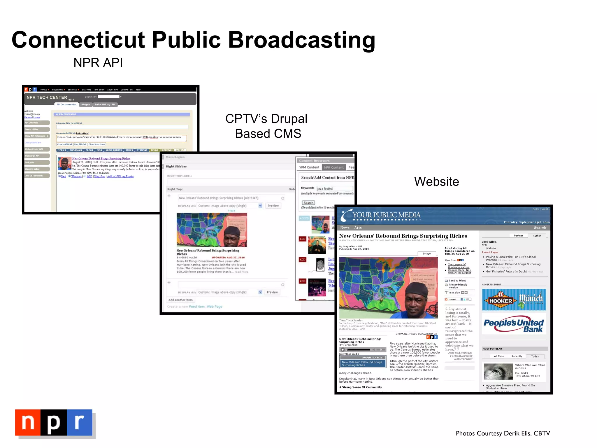 Connecticut Public Broadcasting Photos Courtesy Derik Elis, CBTV NPR API CPTV’s Drupal  Based CMS Website 