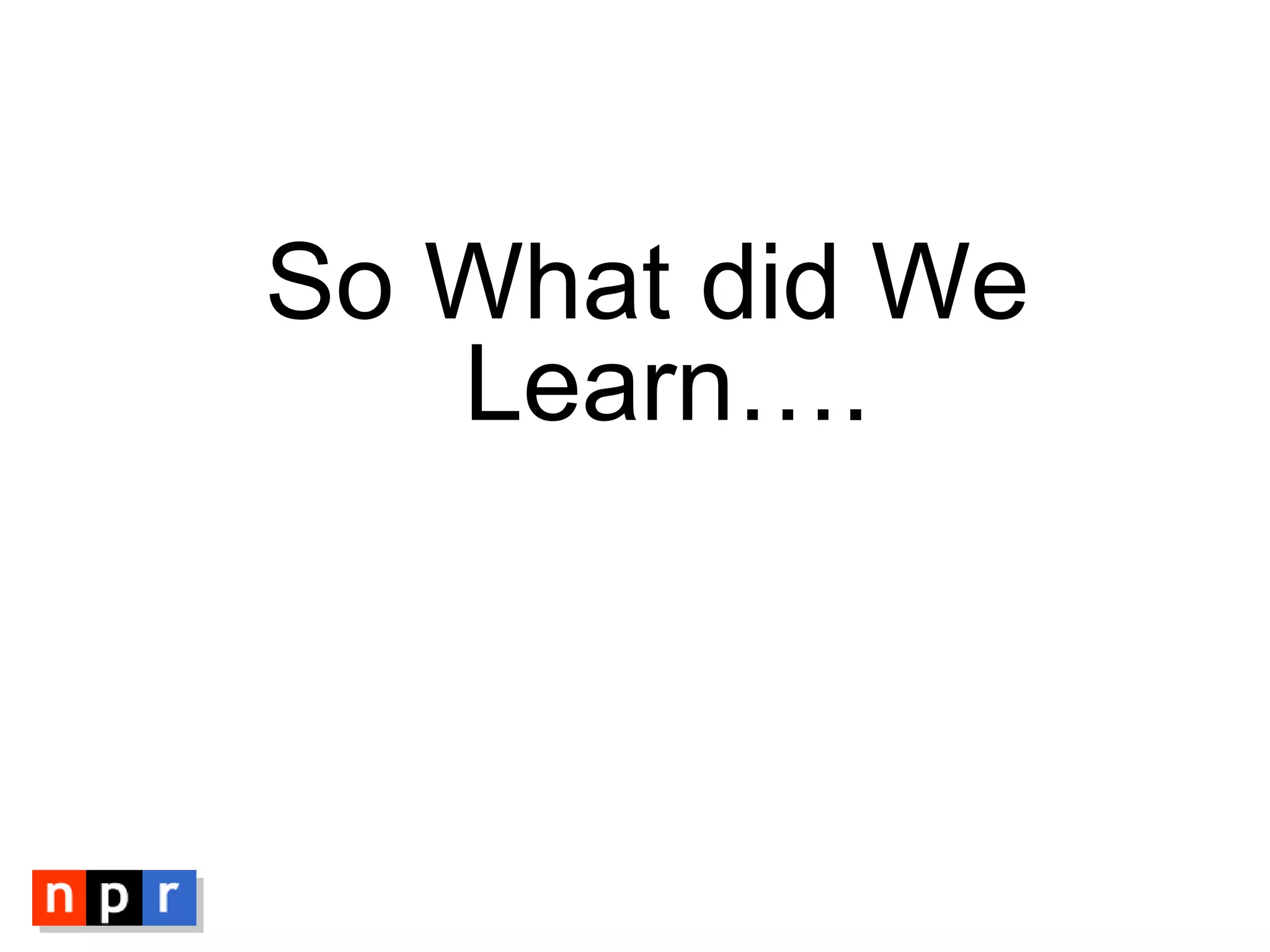 So What did We Learn…. 