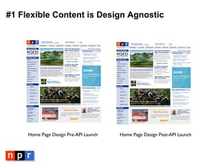 #1 Flexible Content is Design Agnostic Home Page Design Pre-API Launch Home Page Design Post-API Launch 