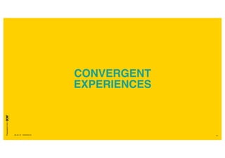 Presentationfrom
26.04.16 SXSW2016 41
CONVERGENT
EXPERIENCES
 