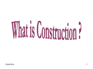 What is Construction ? 